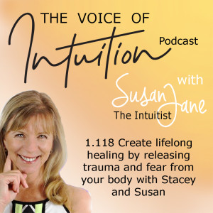 1.118 Create lifelong healing by releasing trauma and fear from your body with Stacey and Susan