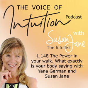 1.148 The power in your walk. What exactly is your body saying with Yana German and Susan Jane.