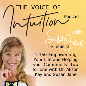 1.150 Empowering Your Life and Helping the Community. Two for One with Dr Alison Kay and Susan Jane