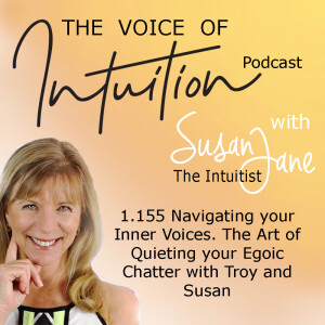 1.155 Navigating your Inner Voices: The Art of Quieting your Egoic Chatter with Troy and Susan