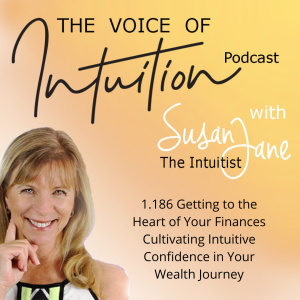 1.186 Getting to the Heart of Your Finances: Cultivating Intuitive Confidence in Your Wealth Journey