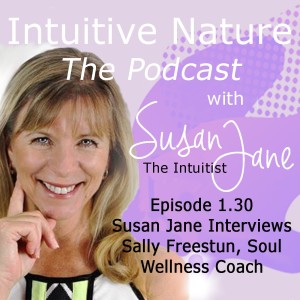 Intuitive Nature - Susan Jane talks to Sally Freestun about Intuition.