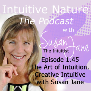 The Art of Intuition. Creative Intuitive with Susan Jane