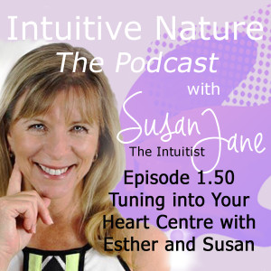 Tuning into your Heart Centre with Esther Apoussidis and Susan Jane.