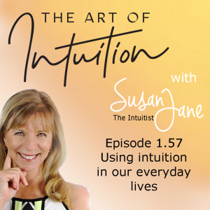 Using Intuition in our everyday lives with Susan Jane