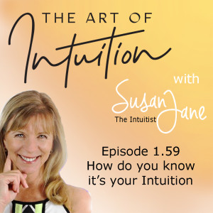 How do you know it is your Intuition? With Susan Jane