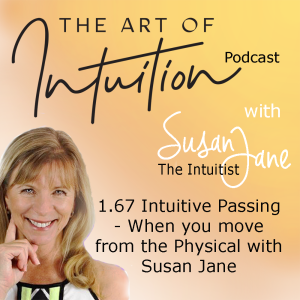 Intuitive Passing - When you move away from the Physical with Susan Jane