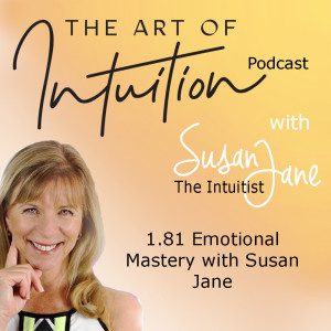 Emotional Mastery with Susan Jane - The Art of Intuition
