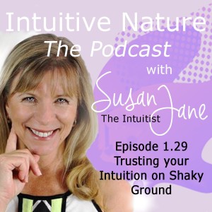 Intuitive Nature - Trusting your Intuition on Shaky Ground