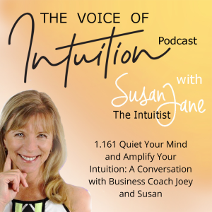 1.161 Quiet Your Mind and Amplify Your Intuition: A Conversation with Business Coach Joey and Susan