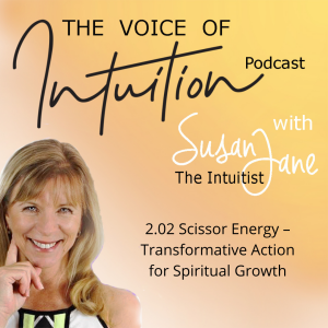 2.02 Scissor Energy – Transformative Action for Spiritual Growth