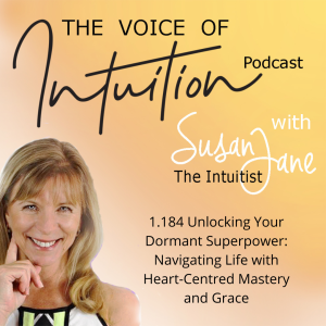 1.184 Unlocking Your Dormant Superpower: Navigating Life with Heart-Centred Mastery and Grace