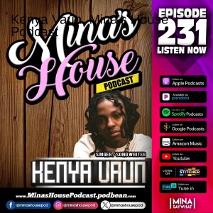 Mina's House Podcast Ep. 231 - Kenya Vaun