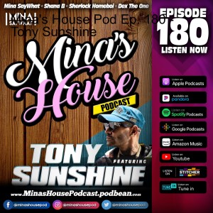 Mina's House Pod Ep. 180 - Tony Sunshine