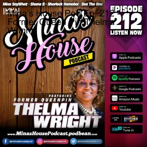 Mina’s House Pod Ep. 212 - Former Queen Pin Thelma Wright