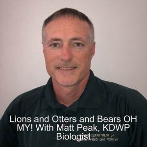 Lions and Otters and Bears (in Kansas) OH MY! ep 34