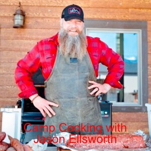 Camp Cooking with Wild Game Master Jason Ellsworth and Ellsworth Cooks ep 43