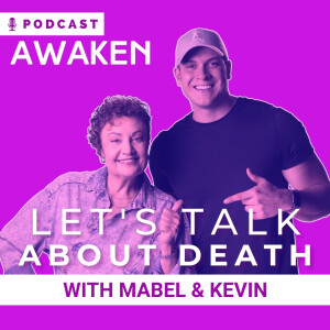 Awaken Podcast ► Let's talk about death