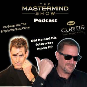 Get Out of Your Head and Uri Geller Moving The Ship in the Suez Canal?