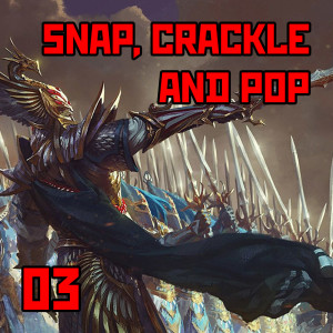 03: ”Snap, Crackle & Pop” | Warhammer Old World: Intro to Gods of Mortals