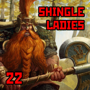 22: ”Shingle Ladies” | Warhammer Old World: Mini Mayhem - Dwarf Warfare
