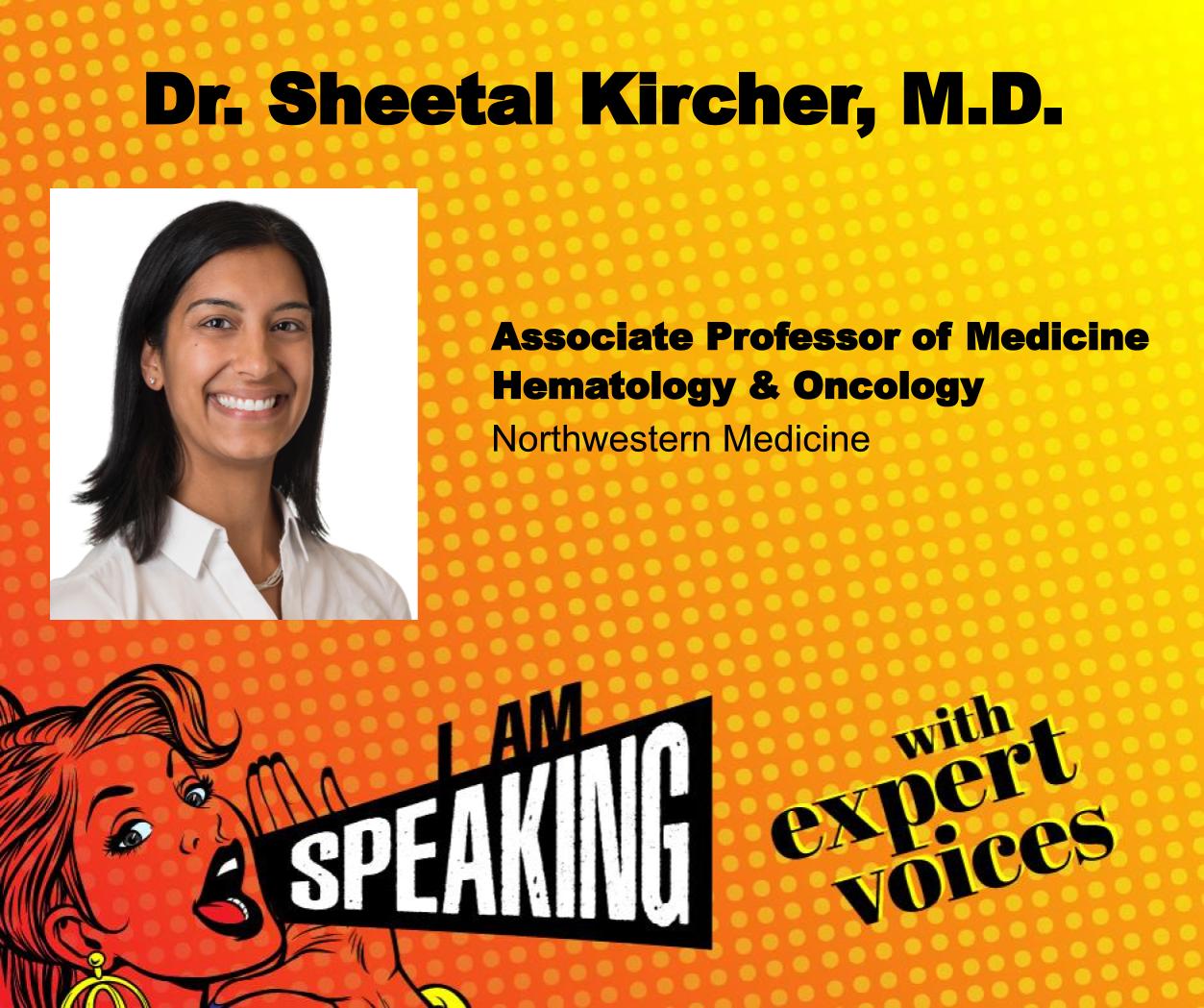 We Are Speaking with Dr. Sheetal Kircher