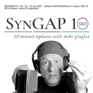Splash & #SYNGAPlove in 3 days, DSC & BCH Grants, more ICD attention! - Episode 15 of #Syngap10 - July 18th, 2021