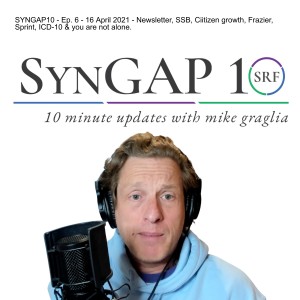 Newsletter, SSB, Ciitizen growth, Frazier, Sprint, ICD-10 & you are not alone. - Episode 6 of #Syngap10 - April 16th, 2021