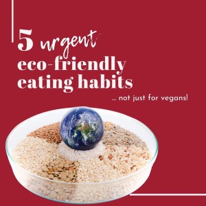 5 urgent and easy eco-friendly eating habits you can adopt this week