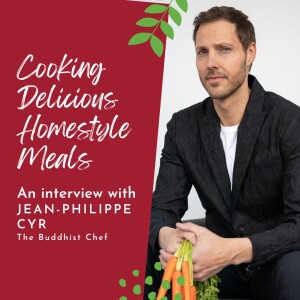 How to cook delicious homestyle vegan meals with Jean-Philippe Cyr The Buddhist Chef