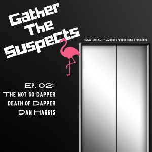 Ep.102: The Not So Dapper Death of Dapper Dan Harris