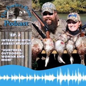 Ep. 02 - Interview with Aubrey Murphy - ”Huntress, Outdoors Woman and Mom”