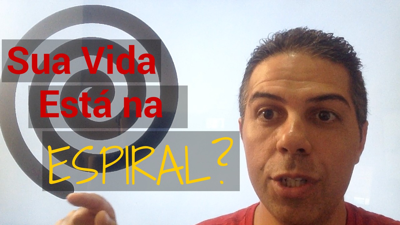 #6 Sua Vida Está na Espiral?