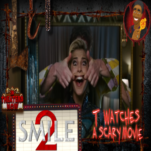 Smile 2 | TWASM | T Watches A Scary Movie