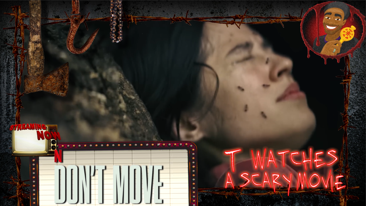 Don't Move | TWASM | T Watches A Scary Movie