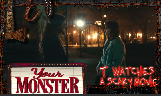 Your Monster | TWASM | T Watches A Scary Movie