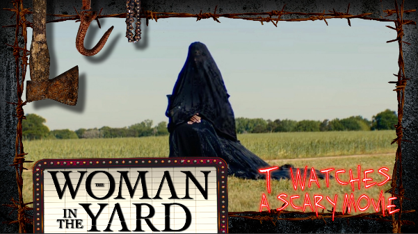 The Woman In The Yard | TWASM | T Watches A Scary Movie