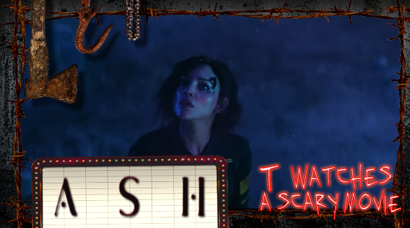 ASH (Review) | TWASM | T Watches A Scary Movie