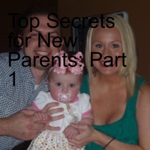 2. Top Secrets for New Parents: Part 1
