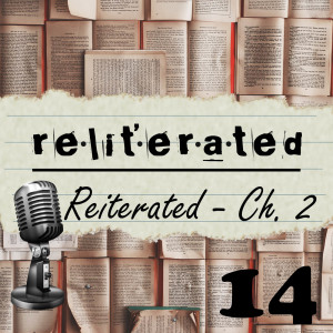 Episode 14: Reliterated Reiterated Chapter 2