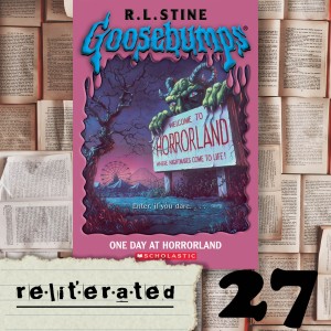 Episode 27: Goosebumps #16 - One Day at Horrorland