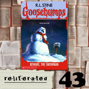 Episode 43: Goosebumps #51 - Beware, the Snowman