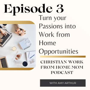 Ep 3 - The Tools to Turn your Passions into Work from Home Opportunities