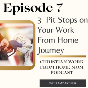 Ep 7 - Fueling your Dreams: 3 Possible Pit Stops on Your Work From Home Journey