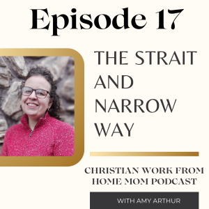 Ep 17 - The Strait and Narrow Way