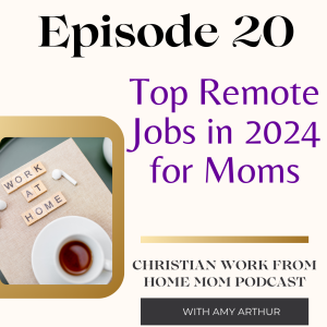 Ep 20 - Top Remote Jobs for Moms in 2024