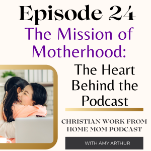 Ep 24 - The Mission of the Work from Home Mom