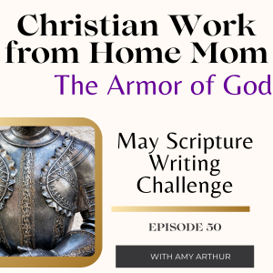 May Scripture Writing Challenge: The Armor of God Ep 50