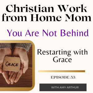 You’re Not Behind: Starting Again with Grace Ep 53