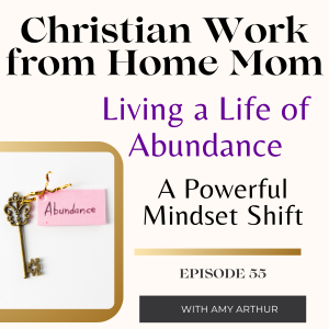 How to Live Abundantly as a Christian Work From Home Mom - Ep 55